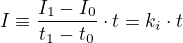 $I\equiv \frac{I_1-I_0}{t_1-t_0}\cdot t=k_i \cdot t$