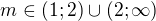 $m\in(1;2)\cup(2;\infty)$