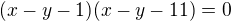 kopírovat do textarea $(x-y-1)(x-y-11)=0$