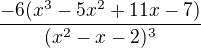 $\frac{-6(x^{3}-5x^{2}+11x-7)}{(x^{2}-x-2)^{3}}$
