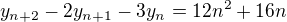 kopírovat do textarea $y_{n+2}-2y_{n+1}-3y_{n}=12n^{2}+16n$
