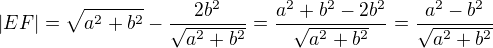 $|EF|=\sqrt{a^2+b^2}-\frac{2b^2}{\sqrt{a^2+b^2}}=\frac{a^2+b^2-2b^2}{\sqrt{a^2+b^2}}=\frac{a^2-b^2}{\sqrt{a^2+b^2}}$