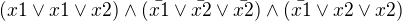 $(x1\vee x1\vee x2)\wedge (\bar{x1} \vee \bar{x2} \vee \bar{x2}) \wedge (\bar{x1}\vee x2\vee x2)$