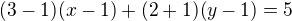 $(3-1)(x-1)+(2+1)(y-1) = 5$