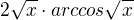 $2\sqrt{x}\cdot arccos\sqrt{x}$