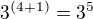 $3^{(4+1)}=3^{5}$