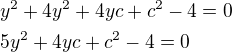 $y^2+4y^2+4yc+c^2-4=0\nl5y^2+4yc+c^2-4=0$