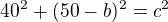 kopírovat do textarea $40^2+(50-b)^2=c^2$