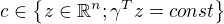 $c\in \{z\in \mathbb{R}^{n};\gamma ^{T}z=const\}$