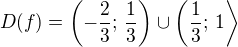 $D(f) = \left ( -\frac 23; \, \frac 13 \right ) \cup \left ( \frac 13; \, 1 \right \rangle$