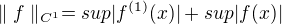 $\parallel f\parallel _{C^{1}} =sup|f^{(1)}(x)| +sup|f(x)|$