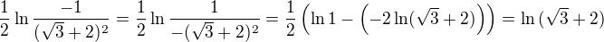$\frac 12 \ln\frac{-1}{(\sqrt 3+2)^2}=\frac 12 \ln\frac{1}{-(\sqrt 3+2)^2}=\frac 12\(\ln 1-\(-2\ln(\sqrt 3+2)\)\)=\ln{(\sqrt 3+2)}$