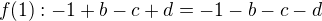 $f(1):-1+b-c+d=-1-b-c-d$