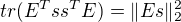 $tr(E^Tss^TE)=\|Es\|^2_2$