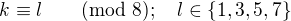 $k\equiv l\quad\pmod{8};\quad l\in\{1,3,5,7\}$