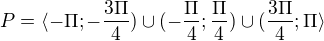 $P=\langle-\Pi;-\frac{3\Pi }{4})\cup (-\frac{\Pi }{4};\frac{\Pi }{4})\cup (\frac{3\Pi }{4};\Pi \rangle$