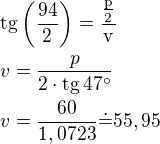 $\rm{tg\left(\frac{94}{2}\right)}=\frac{\frac p2}{v}\nlv=\frac{p}{2\cdot\rm{tg\,47^\circ}}\nlv=\frac{60}{1,0723}\dot=55,95$