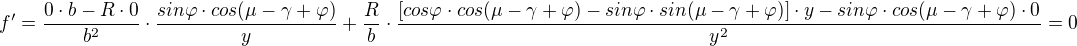 $f'=\frac{0\cdot b-R\cdot 0}{b^2}\cdot \frac{sin\varphi \cdot cos(\mu -\gamma +\varphi )}{y}+\frac{R}{b}\cdot \frac{[cos\varphi \cdot cos(\mu -\gamma +\varphi)-sin\varphi \cdot sin(\mu -\gamma +\varphi)]\cdot y-sin\varphi \cdot cos(\mu -\gamma +\varphi )\cdot 0}{y^2}=0$