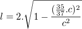 $l=2.\sqrt{1-\frac{(\frac{35}{37}.c)^2}{c^2}}$