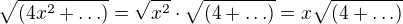 $\sqrt{(4x^2+\ldots)}=\sqrt{x^2}\cdot\sqrt{(4+\ldots)}=x\sqrt{(4+\ldots)}$