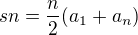 $sn=\frac{n}{2}(a_{1}+a_{n})$