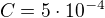 $C=5\cdot 10^{-4}$