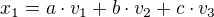$x_1=a\cdot v_1+b\cdot v_2+c\cdot v_3$