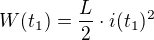 $W(t_1)=\frac{L}{2}\cdot i(t_1)^2$