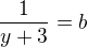 $\frac{1}{y+3}=b$