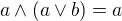 $a\wedge (a\vee b)=a$