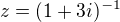 $z=(1+3i)^{-1}$