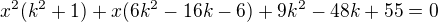 $x^2(k^2+1)+x(6k^2-16k-6)+9k^2-48k+55=0$