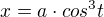 $x=a\cdot cos^{3}t$