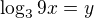 $\log_{3} 9x = y$