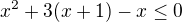 $x^2+3(x+1)-x\leq0$