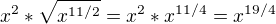 $x^{2}*\sqrt{x^{11/2}}=x^{2}*x^{11/4}=x^{19/4}$