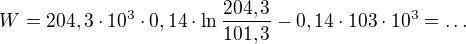 $W=204,3\cdot 10^3\cdot 0,14\cdot \ln \frac{204,3}{101,3}-0,14\cdot 103\cdot 10^{3}=\ldots $