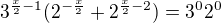 $3^{\frac x2-1}(2^{-\frac x2}+2^{\frac x2-2})=3^0 2^0$