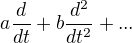 $a\frac{d}{dt}+b\frac{d^2}{dt^2}+...$