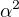 $\alpha^2$