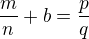 $\frac{m}{n}+b=\frac{p}{q}$
