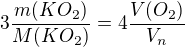 $3\frac{m(KO_2)}{M(KO_2)}=4\frac{V(O_2)}{V_n}$