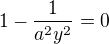$1-\frac{1}{a^2y^2}=0$