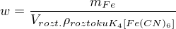 $w = \frac{m_{Fe}}{V_{rozt.}\rho_{roztokuK_{4}[Fe(CN)_{6}]}}$