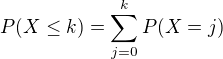 $P(X\le k)= \sum_{j=0}^k P(X=j)$