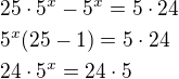 $25\cdot 5^x-5^x=5\cdot24\nl5^x(25-1)=5\cdot 24\nl24\cdot 5^x=24\cdot 5$