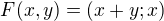 $F(x,y) = (x+y;x)$
