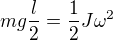 $mg\frac{l}{2}=\frac{1}{2}J\omega ^{2}$