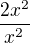 $\frac{2x^2}{x^2}$
