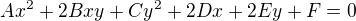 $Ax^2+2Bxy+Cy^2+2Dx+2Ey+F=0$